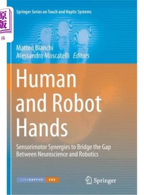 海外直订Human and Robot Hands: Sensorimotor Synergies to Bridge the Gap Between Neurosci 人类和机器人的手:感觉运动
