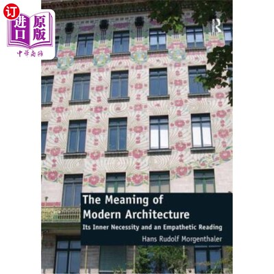 海外直订The Meaning of Modern Architecture: Its Inner Necessity and an Empathetic Readin 现代建筑的意义:内在必然性