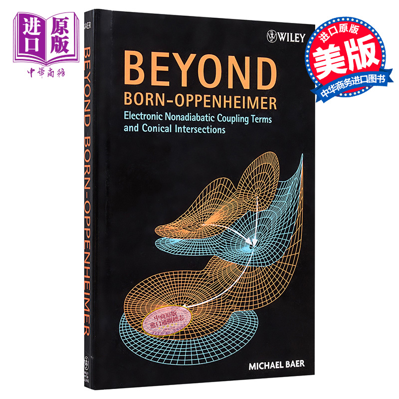 玻恩–奥本海默 非绝热电子耦合相与圆椎相交 Beyond Born Oppenheimer Michael Baer 英文原版 奥本海默之外 wiley【中商原版】 书籍/杂志/报纸 科普读物/自然科学/技术类原版书 原图主图