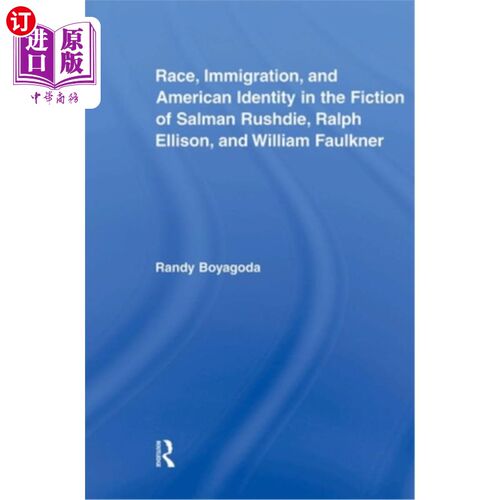 海外直订Race, Immigration, and American Identity in the Fiction of Salman Rushdie, Ralph 萨尔曼·拉什迪、拉尔夫·埃里