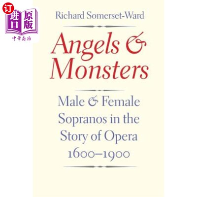 海外直订Angels and Monsters: Male and Female Sopranos in the Story of Opera, 1600-1900 天使与怪物:歌剧故事中的男女