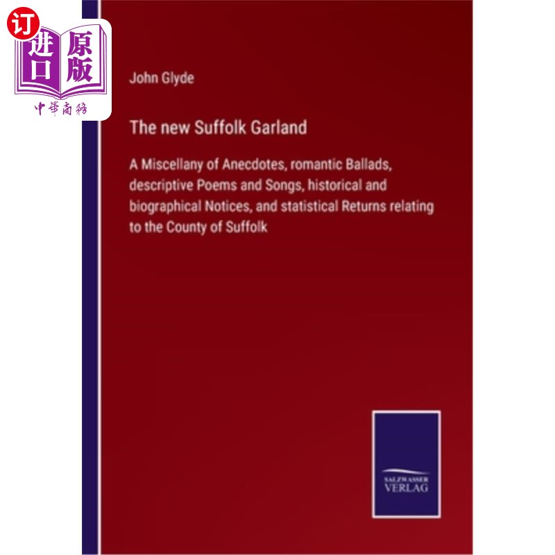 海外直订The new Suffolk Garland: A Miscellany of Anecdotes, romantic Ballads, descriptiv 新的萨福克花环:杂记轶事,