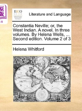 海外直订Constantia Neville; Or, the West Indian. a Novel. in Three Volumes. by Helena We 康斯坦莎内维尔;或者，西印