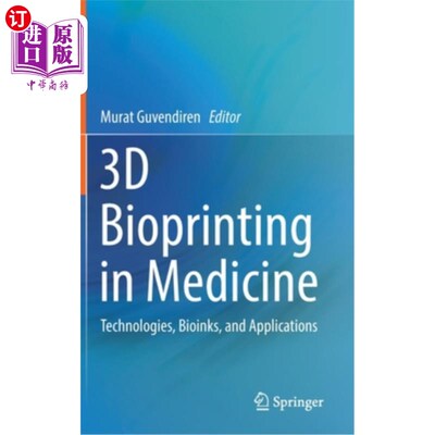 海外直订医药图书3D Bioprinting in Medicine: Technologies, Bioinks, and Applications 医学中的3D生物打印:技术、生物墨