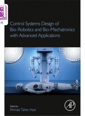 海外直订Control Systems Design of Bio-Robotics and Bio-Mechatronics with Advanced Applic 生物机器人与生物机电一体化