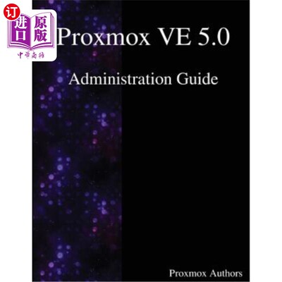 海外直订Proxmox VE 5.0 Administration Guide Proxmox VE 5.0管理指南
