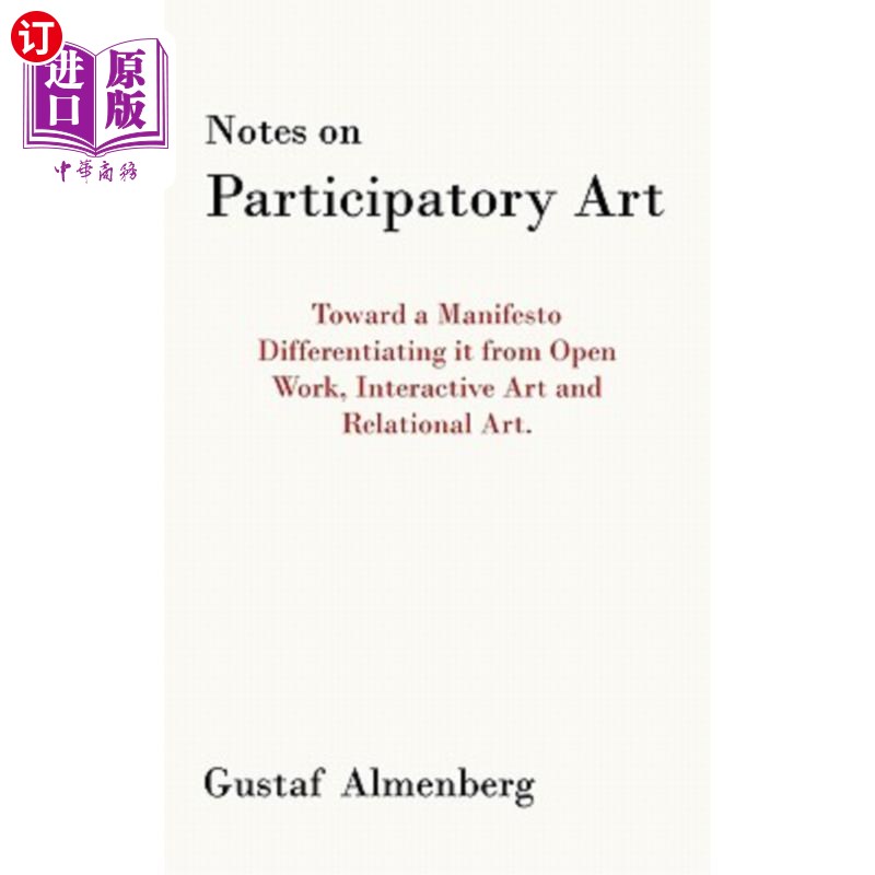 海外直订Notes on Participatory Art: Toward a Manifesto Differentiating It from Open Work 《参与式艺术笔记：走向一个