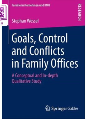 海外直订Goals, Control and Conflicts in Family Offices: A Conceptual and In-Depth Qualit 家族办公室的目标、控制和冲