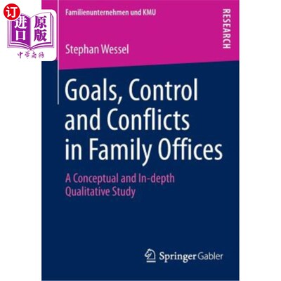 海外直订Goals, Control and Conflicts in Family Offices: A Conceptual and In-Depth Qualit 家族办公室的目标、控制和冲