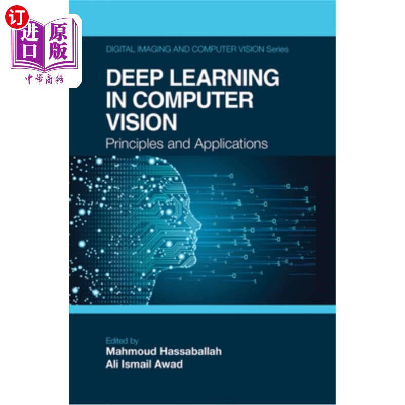 海外直订Deep Learning in Computer Vision: Principles and Applications 计算机视觉中的深度学习:原理与应用