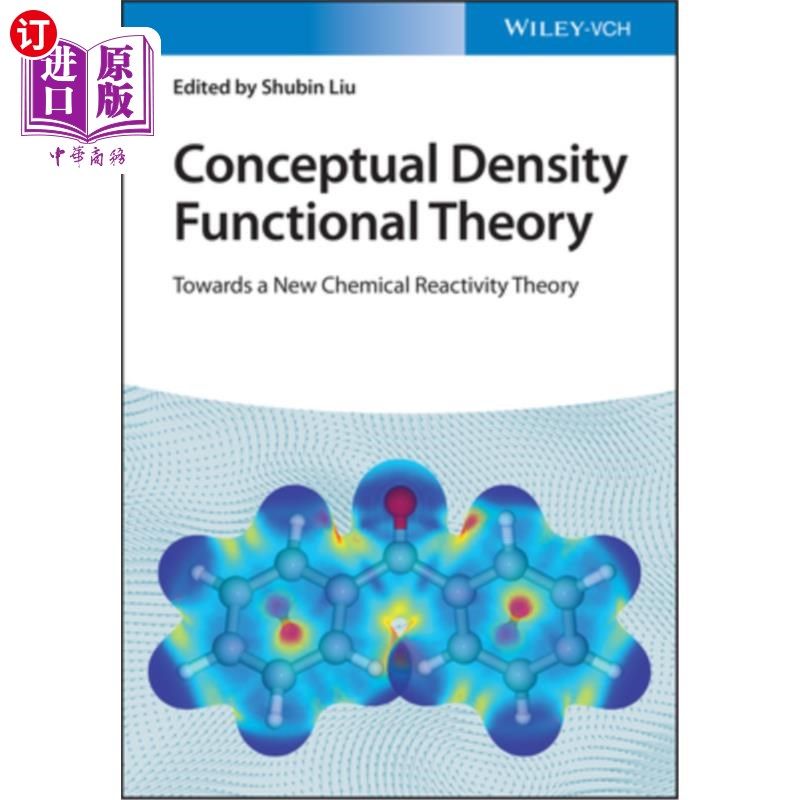 海外直订Conceptual Density Functional Theory: Towards a New Chemical Reactivity Theory 概念密度泛函理论:迈向一种新