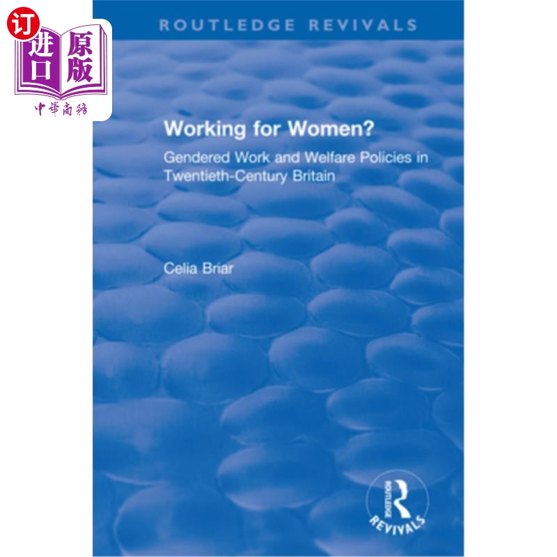 海外直订Working for Women?: Gendered Work and Welfare Policies in Twentieth-Century Brit 为女性工作？：20世纪英国的