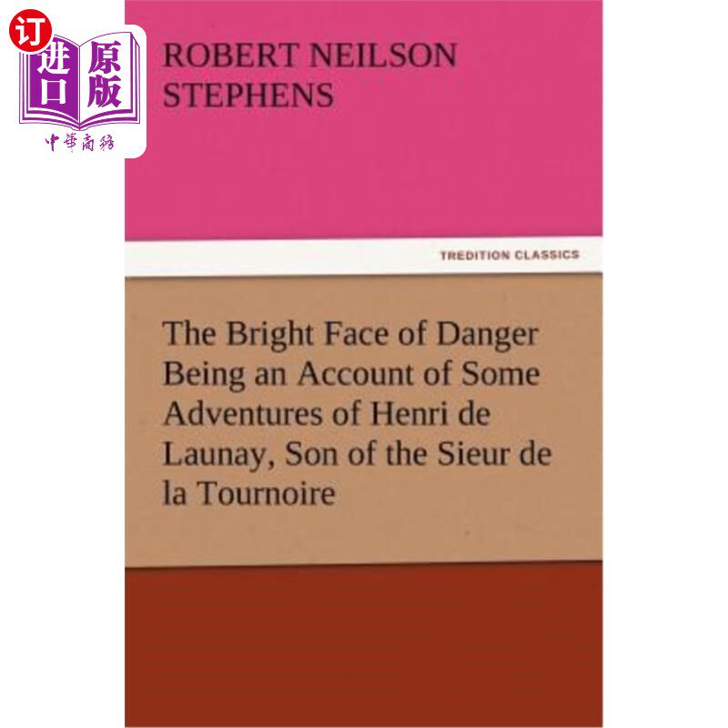 海外直订The Bright Face of Danger Being an Account of Some Adventures of Henri de Launay 《危险的光明面目》讲述了图
