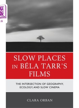 海外直订Slow Places in Bela Tarr's Films 贝拉·塔尔电影中的慢地方