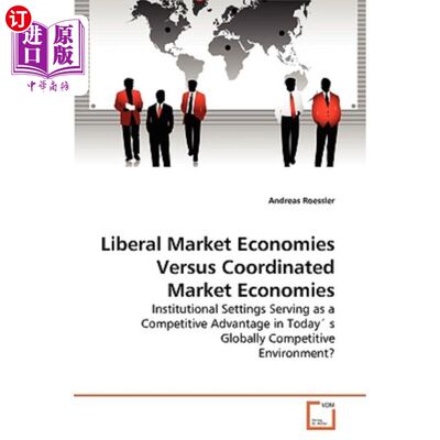 海外直订Liberal Market Economies Versus Coordinated Market Economies 自由市场经济与协调市场经济