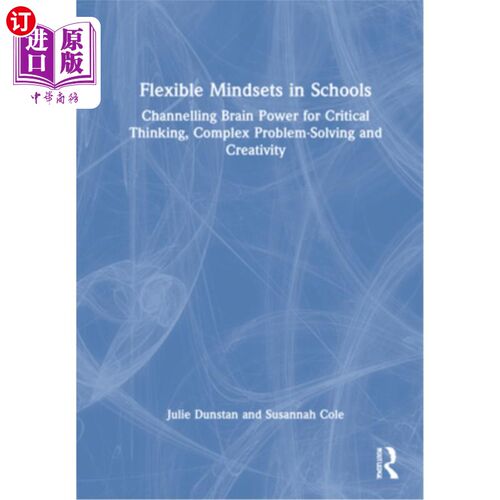 海外直订Flexible Mindsets in Schools: Channelling Brain Power for Critical Thinking, Com 学校里灵活的思维模式:为批