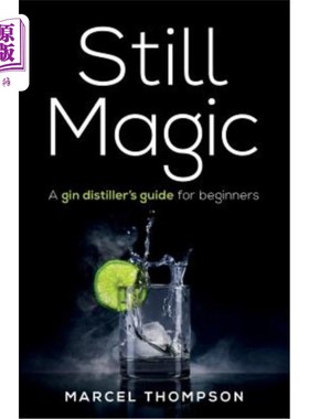 海外直订Still Magic: A gin distiller's guide for beginners 静物魔术：杜松子酒蒸馏器初学者指南