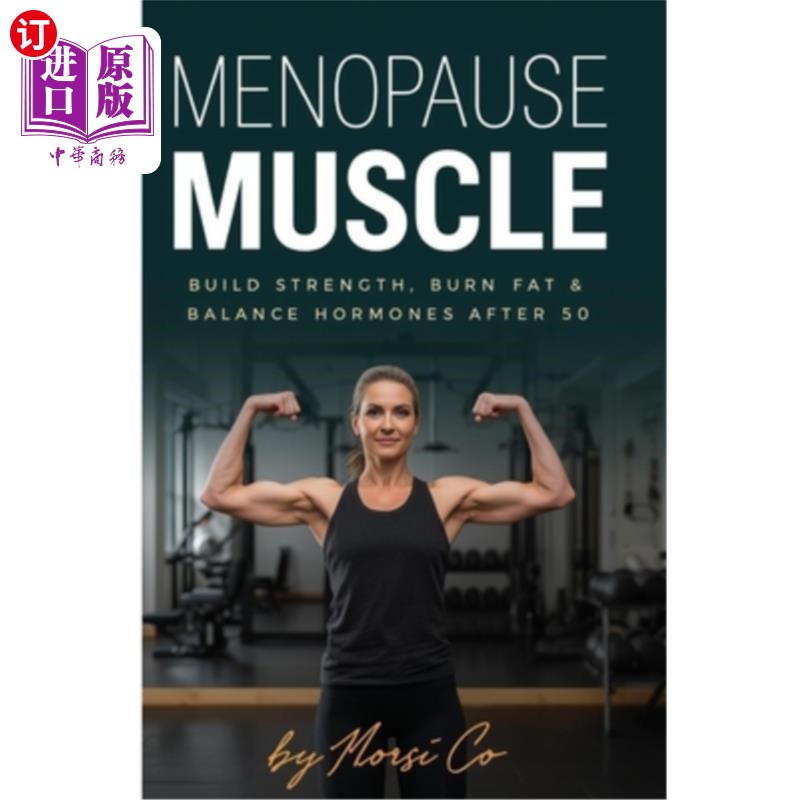 海外直订医药图书Menopause Muscle: Build Strength, Burn Fat & Balance Hormones After 50 更年期肌肉:50岁后增强力量,