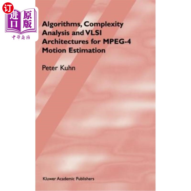 海外直订Algorithms, Complexity Analysis and VLSI Architectures for Mpeg-4 Motion Estimat Mpeg-4运动估计