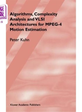 海外直订Algorithms, Complexity Analysis and VLSI Architectures for Mpeg-4 Motion Estimat Mpeg-4运动估计