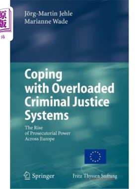 海外直订Coping with Overloaded Criminal Justice Systems: The Rise of Prosecutorial Power 应对超负荷的刑事司法系统: