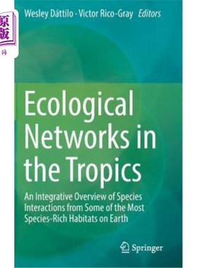 海外直订Ecological Networks in the Tropics: An Integrative Overview of Species Interacti 热带生态网络：地球上物种丰富的