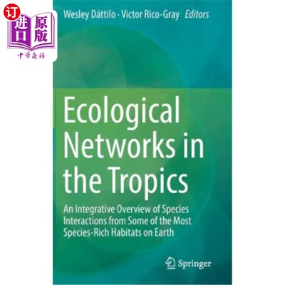 海外直订Ecological Networks in the Tropics: An Integrative Overview of Species Interacti 热带生态网络：地球上物种丰富的
