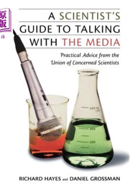 海外直订A Scientist's Guide To Talking With The Media: Practical Advice from the Union o 科学家与媒体交谈指南:来自忧思