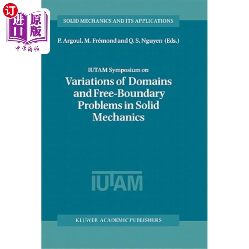 海外直订Iutam Symposium on Variations of Domain and Free-Boundary Problems in Solid Mech Iutam固体力学领域和自由边