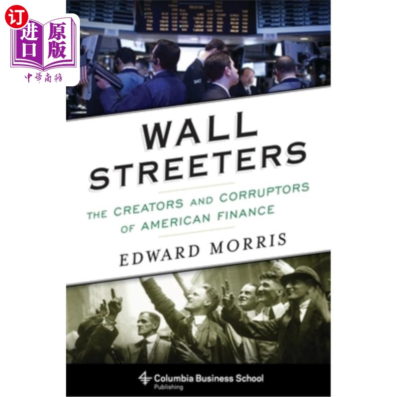 海外直订Wall Streeters: The Creators and Corruptors of American Finance