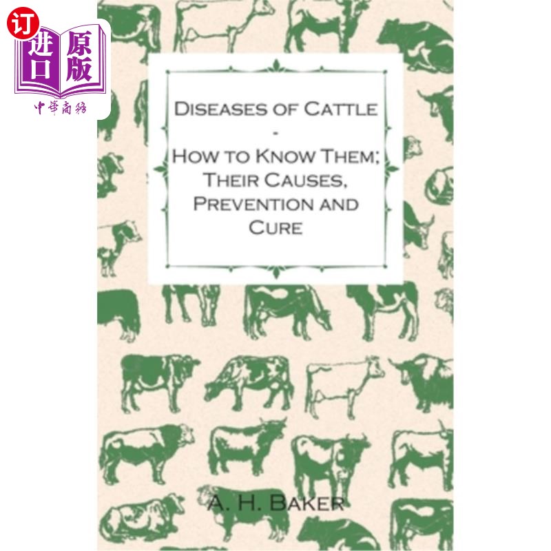 海外直订Diseases of Cattle - How to Know Them; Their Causes, Prevention and Cure - Conta 牛的疾病——如何认识它们；