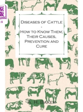 海外直订Diseases of Cattle - How to Know Them; Their Causes, Prevention and Cure - Conta 牛的疾病——如何认识它们；