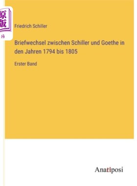 海外直订德语 Briefwechsel zwischen Schiller und Goethe in den Jahren 1794 bis 1805: Erster Ba 1794年到1