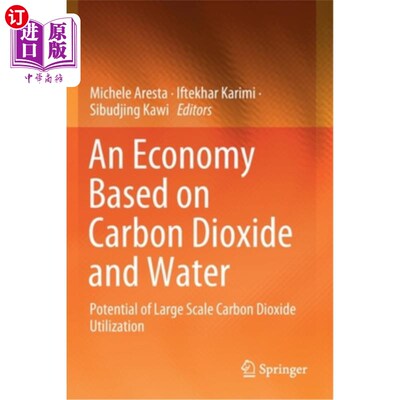 海外直订An Economy Based on Carbon Dioxide and Water: Potential of Large Scale Carbon Di 基于二氧化碳和水的经济:大