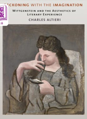 海外直订Reckoning with the Imagination: Wittgenstein and the Aesthetics of Literary Expe 想象的清算:维特根斯坦与文