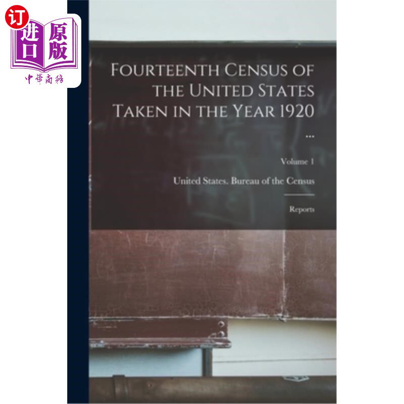 海外直订Fourteenth Census of the United States Taken in the Year 1920 ...: Reports; Volu 1920年美国第十四次人口普查