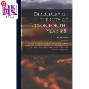 City 包含居民 1881年图森市目录 Containing the for Tucson 海外直订Directory Year Comprehensive 1881