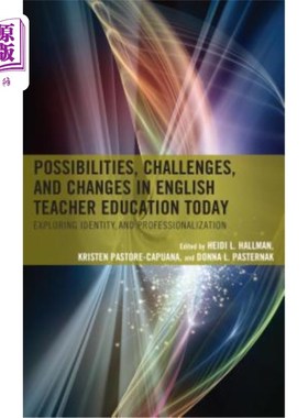 海外直订Possibilities, Challenges, and Changes in English Teacher Education Today: Explo 今天英语教师教育的可能性、挑战