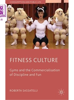 海外直订Fitness Culture: Gyms and the Commercialisation of Discipline and Fun 健身文化:健身房和纪律和乐趣的商业化
