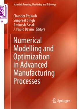 海外直订Numerical Modelling and Optimization in Advanced... 先进制造过程的数值模拟与优化