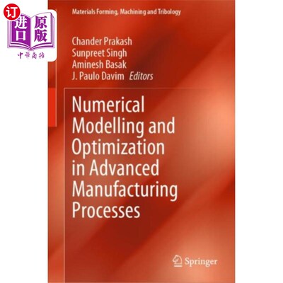 海外直订Numerical Modelling and Optimization in Advanced... 先进制造过程的数值模拟与优化