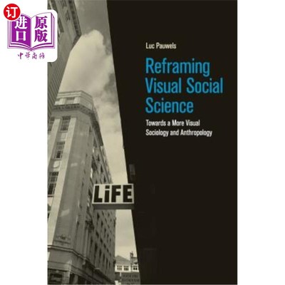 海外直订Reframing Visual Social Science: Towards a More Visual Sociology and Anthropolog 重构视觉社会科学