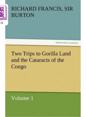 海外直订Two Trips to Gorilla Land and the Cataracts of the Congo Volume 1 大猩猩地和刚果瀑布之旅第1卷