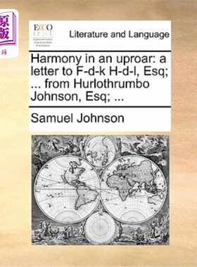 海外直订Harmony in an Uproar: A Letter to F-D-K H-D-L, Esq; ... from Hurlothrumbo Johnso 喧嚣中的和谐:致F-