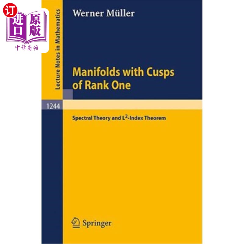 海外直订Manifolds with Cusps of Rank One: Spectral Theory and L2-Index Theorem 具有秩1尖点的流形：谱理论和L2指数定