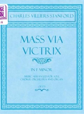 海外直订Mass Via Victrix - In F Minor - Music Arranged for Soli, Chorus, Orchestra and O 维多利亚弥撒-在F小调-音乐