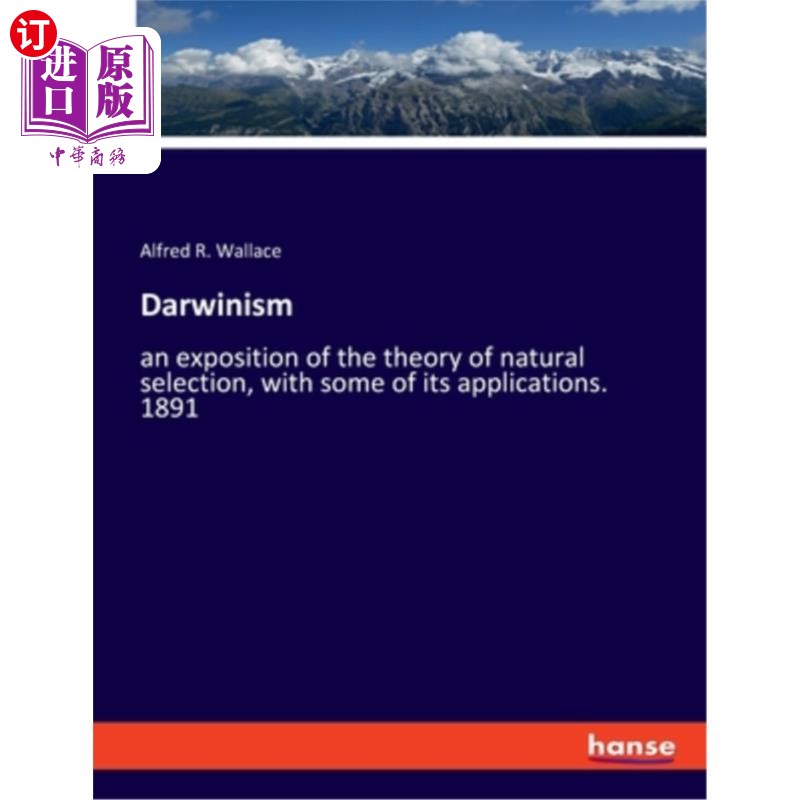 海外直订Darwinism: an exposition of the theory of natural selection, with some of its ap 达尔文主义:自然选择理论的