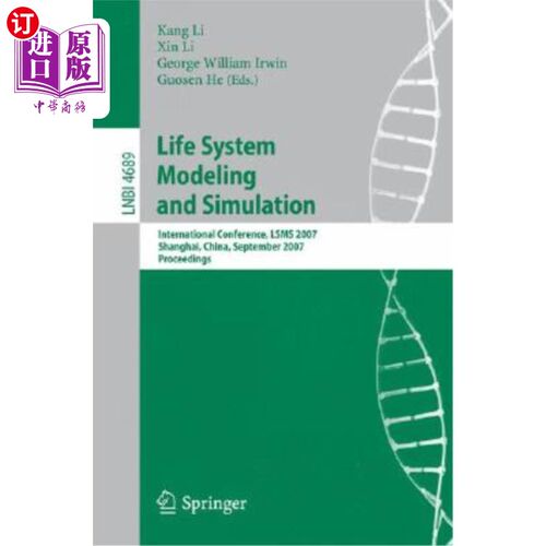 海外直订Life System Modeling and Simulation: International Conference, LSMS 2007 Shangha 生命系统建模与仿真:国际会