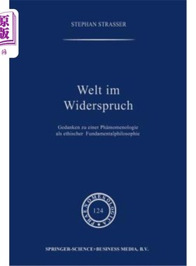 海外直订Welt Im Widerspruch: Gedanken Zu Einer Ph?nomenologie ALS Ethischer Fundamentalp 世界：格丹肯·祖埃纳博士伦