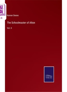 海外直订The Schoolmaster of Alton: Vol. II 奥尔顿的校长:第二卷